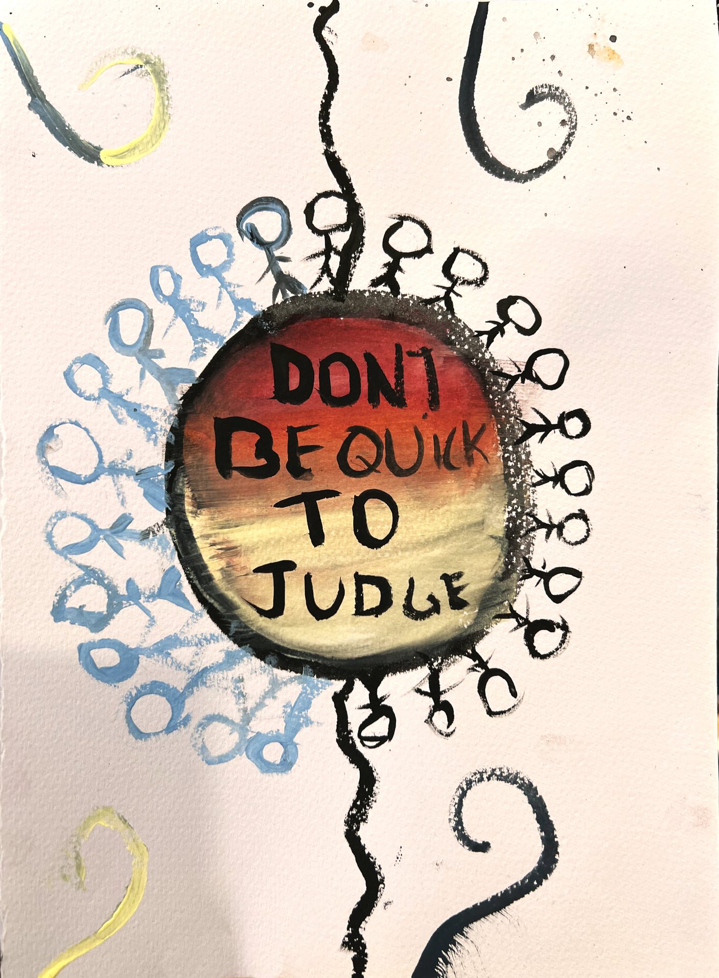 Painting of a red and yellow sun reading "Don't be quick to judge", ringed by black and blue stick figures